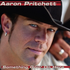 Aaron Pritchett - Something Going On Here